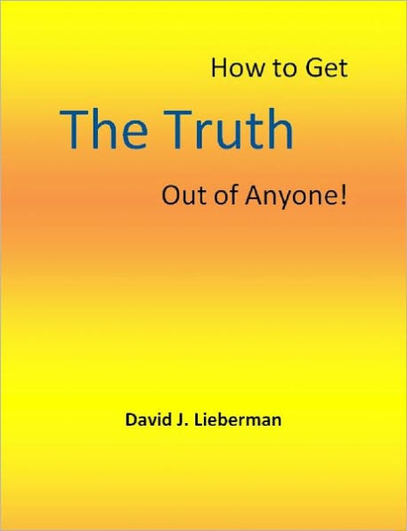 Instant Fact: How to Get the Truth Out of Anyone
