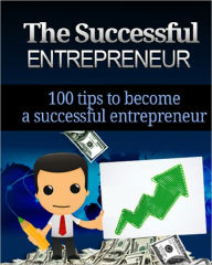 Title: The Successful Entrepreneur: 100 Tips To Become a Successful Entrepreneur, Author: Anonymous