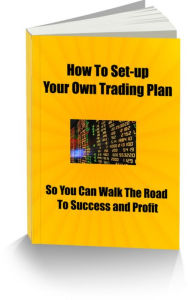 Title: How To Set-up Your Own Trading Plan So You Can Walk The Road to Success and Profit, Author: James Wilson