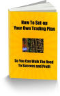 How To Set-up Your Own Trading Plan So You Can Walk The Road to Success and Profit