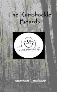 Title: The Ramshackle Beards: A Rock and Roll Ghost Story, Author: Jonathan Snekser