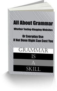 Title: All About Grammar Whether Texting-Blogging-Websites Or Everyday Use If Not Done Right Can Cost You, Author: James King