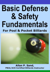 Title: Basic Defense & Safety Fundamentals for Pool & Pocket Billiards, Author: ALLAN SAND