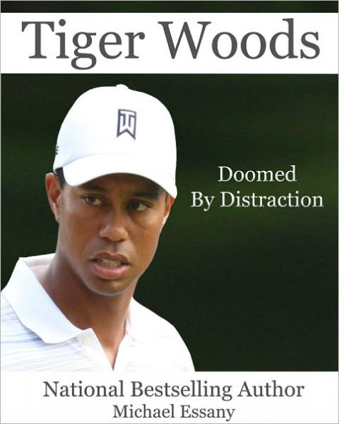 Tiger Woods: Doomed by Distraction