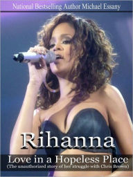 Title: Rihanna: Love in a Hopeless Place, Author: Michael Essany