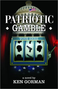 Title: PATRIOTIC GAMBLE, Author: Ken Gorman