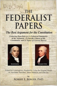 Title: Federalist Papers: The Best Argument for the Constitution, Author: Robert E. Berger