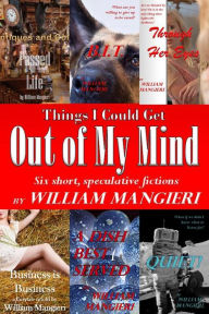 Title: Things I Could Get OUT OF MY MIND, Author: William Mangieri