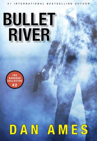 Title: Bullet River, Author: Dan Ames