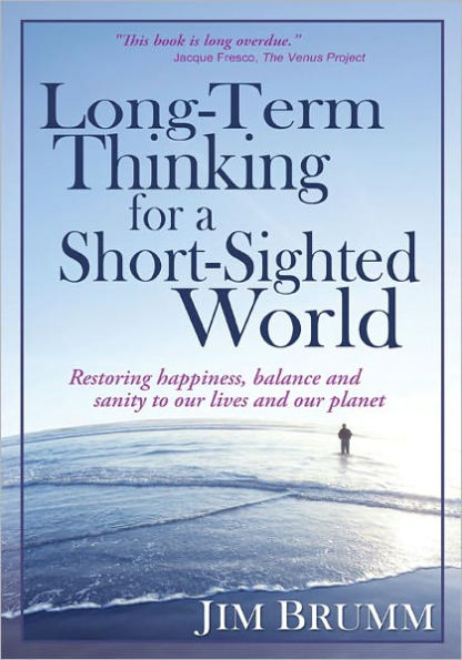 Long-Term Thinking for a Short-Sighted World