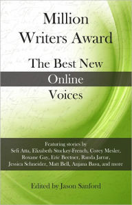 Title: Million Writers Award: The Best New Online Voices, Author: Jason Sanford