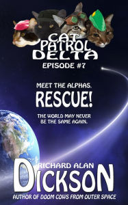 Title: Cat Patrol Delta, Episode #7: Rescue!, Author: Richard Alan Dickson