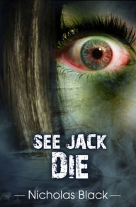 Title: See Jack Die - Book 1, Author: Nicholas Black
