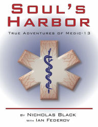 Title: Soul's Harbor: True Adventures of Medic-13, Author: Nicholas Black