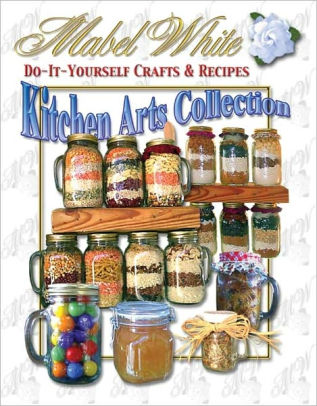 Kitchen Arts: Gifts in Jars by Deborah Dolen