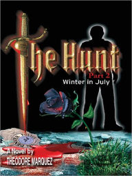 Title: The Hunt Part II: Winter in July, Author: Theodore Marquez