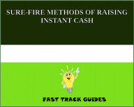 Title: SURE-FIRE METHODS OF RAISING INSTANT CASH, Author: Alexey