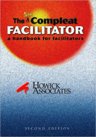 Title: The New Compleat Facilitator: a handbook for facilitators, Author: Drew Howick