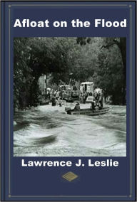 Title: Afloat on the Flood, Author: Lawrence J. Leslie