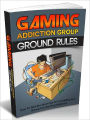 Gaming Addiction Group Ground Rules - How To Get The Most Out Of Counseling And Groups For Gaming Addiction