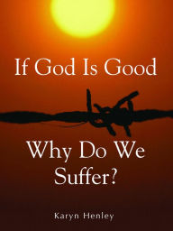 Title: If God is Good, Why Do We Suffer?, Author: Karyn Henley