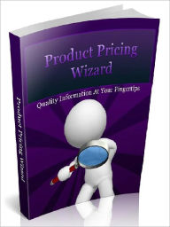 Title: Product Pricing Wizard - Quality Information At Your Fingertips, Author: Joye Bridal