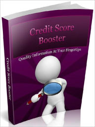 Title: Credit Score booster - Quality Information At Your Fingertips, Author: Joye Bridal