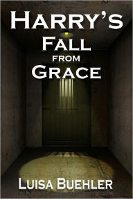 Title: Harry's Fall From Grace, Author: Luisa Buehler