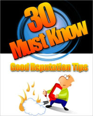 Title: 30 Must Know Good Reputation Tips, Author: Anonymous