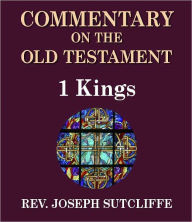 Title: Sutcliffe's Commentary on the Old & New Testaments - Book of 1st Kings, Author: Rev. Joseph Sutcliffe A.M.