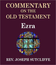Title: Sutcliffe's Commentary on the Old & New Testaments - Book of Ezra, Author: Rev. Joseph Sutcliffe A.M.