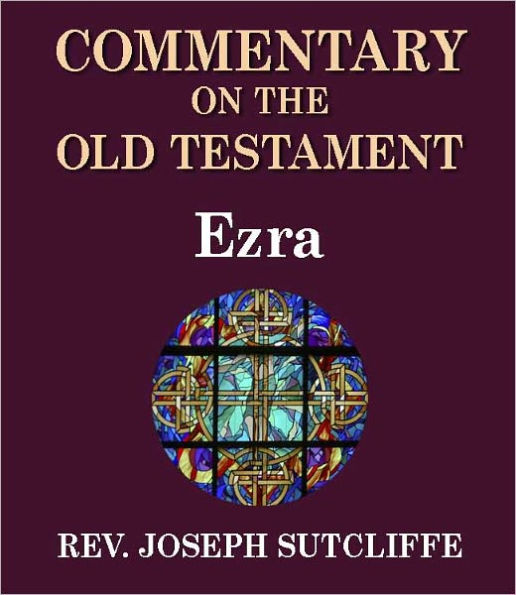 Sutcliffe's Commentary on the Old & New Testaments - Book of Ezra