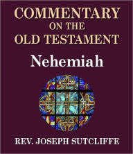 Title: Sutcliffe's Commentary on the Old & New Testaments - Book of Nehemiah, Author: Rev. Joseph Sutcliffe A.M.