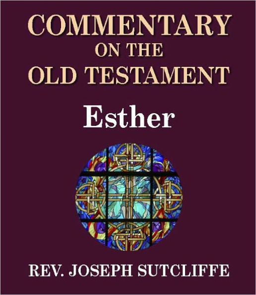 Sutcliffe's Commentary on the Old & New Testaments - Book of Esther