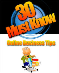 Title: 30 Must Know Online Business Tips, Author: Anonymous