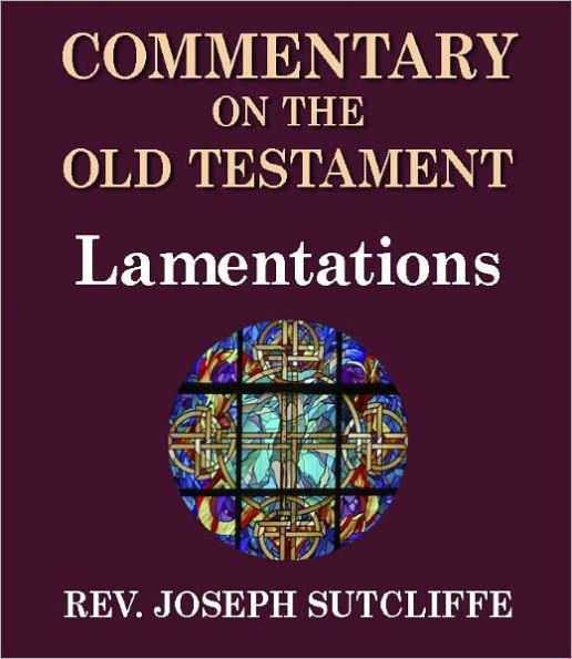 Sutcliffe's Commentary on the Old & New Testaments - Book of Lamentations
