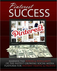 Title: Pinterest Success: Pinterest For Traffic & Profits, Author: Anonymous