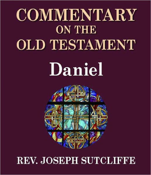 Sutcliffe's Commentary on the Old & New Testaments - Book of Daniel