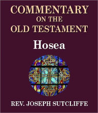 Title: Sutcliffe's Commentary on the Old & New Testaments - Book of Hosea, Author: Rev. Joseph Sutcliffe A.M.