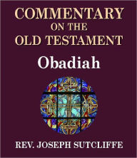 Title: Sutcliffe's Commentary on the Old & New Testaments - Book of Obadiah, Author: Rev. Joseph Sutcliffe A.M.