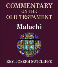 Title: Sutcliffe's Commentary on the Old & New Testaments - Book of Malachi, Author: Rev. Joseph Sutcliffe A.M.