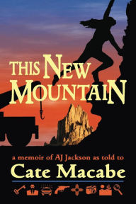 Title: This New Mountain, Author: Cate Macabe