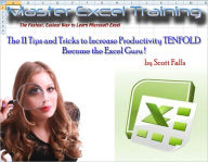 Title: Become the Excel Guru - 11 Tips and Tricks to Increase Productivity TENFOLD, Author: Scott Falls