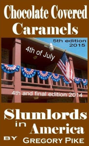 Title: Chocolate Covered Caramels-Slumlords in America, Author: Gregory Pike