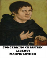 Title: Concerning Christian Liberty, Author: Martin Luther