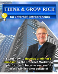 Title: Think And Grow Rich For Internet Entrepreneurs, Author: Northern Border eBook Store