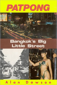 Title: Patpong: Bangkok's Big Little Street, Author: Alan Dawson