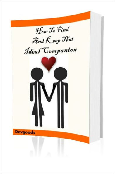 How To Find And Keep That Ideal Companion