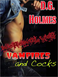 Title: Werewolves, Vampires, and Cock (Three Gay Stories), Author: D.G. Holmes