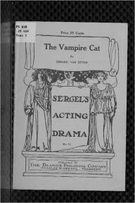 Title: The Vampire Cat: A Play in One Act from the Japanese Legend of The Nabeshima Cat, Author: Gerald Van Etten
